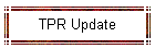 TPR Update