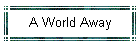 A World Away