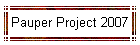 Pauper Project 2007
