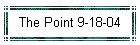 The Point 9-18-04